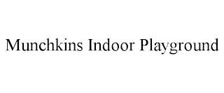 MUNCHKINS INDOOR PLAYGROUND trademark