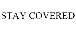 STAY COVERED trademark