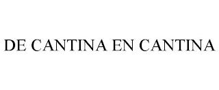 DE CANTINA EN CANTINA trademark