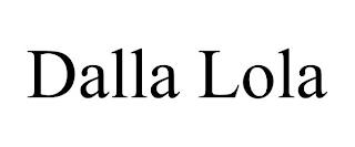 DALLA LOLA trademark