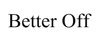 BETTER OFF trademark