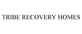 TRIBE RECOVERY HOMES trademark