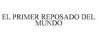 EL PRIMER REPOSADO DEL MUNDO trademark