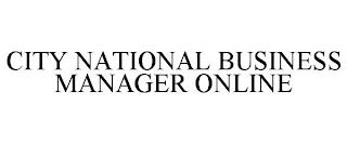 CITY NATIONAL BUSINESS MANAGER ONLINE trademark