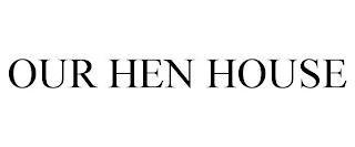 OUR HEN HOUSE trademark