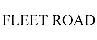 FLEET ROAD trademark