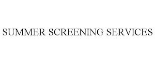 SUMMER SCREENING SERVICES trademark