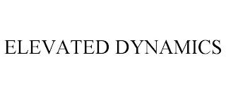 ELEVATED DYNAMICS trademark