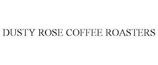 DUSTY ROSE COFFEE ROASTERS trademark