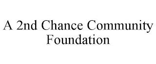 A 2ND CHANCE COMMUNITY FOUNDATION trademark