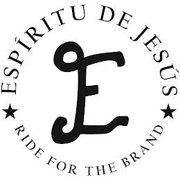 ESPIRITU DE JESUS. RIDE FOR THE BRAND WITH THE ACTUAL E BRAND trademark