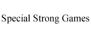 SPECIAL STRONG GAMES trademark