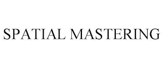 SPATIAL MASTERING trademark