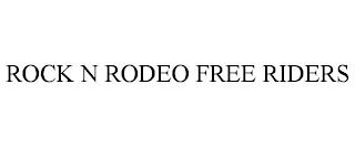 ROCK N RODEO FREE RIDERS trademark