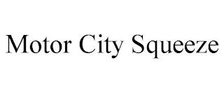 MOTOR CITY SQUEEZE trademark