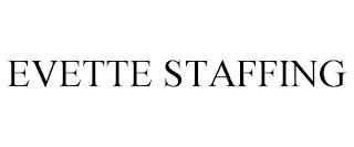 EVETTE STAFFING trademark