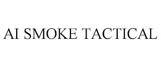 AI SMOKE TACTICAL trademark