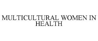 MULTICULTURAL WOMEN IN HEALTH trademark