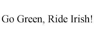 GO GREEN, RIDE IRISH! trademark