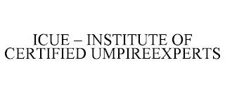 ICUE - INSTITUTE OF CERTIFIED UMPIREEXPERTS trademark