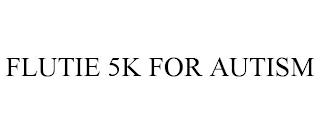 FLUTIE 5K FOR AUTISM trademark