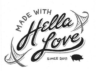 MADE WITH HELLA LOVE SINCE 2011 trademark