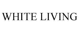 WHITE LIVING trademark