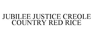 JUBILEE JUSTICE CREOLE COUNTRY RED RICE trademark