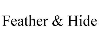 FEATHER & HIDE trademark