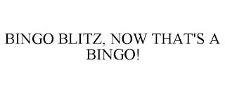 BINGO BLITZ, NOW THAT'S A BINGO! trademark