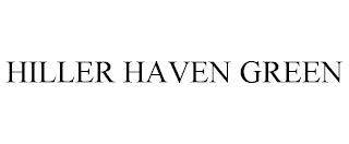 HILLER HAVEN GREEN trademark