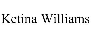 KETINA WILLIAMS trademark