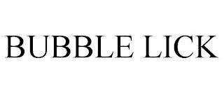 BUBBLE LICK trademark