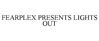 FEARPLEX PRESENTS LIGHTS OUT trademark