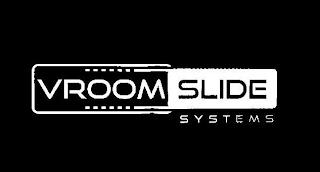 VROOM SLIDE SYSTEMS trademark