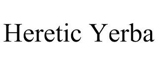 HERETIC YERBA trademark