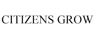 CITIZENS GROW trademark