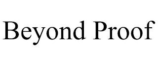 BEYOND PROOF trademark