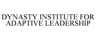 DYNASTY INSTITUTE FOR ADAPTIVE LEADERSHIP trademark