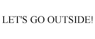 LET'S GO OUTSIDE! trademark