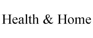 HEALTH & HOME trademark