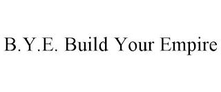 B.Y.E. BUILD YOUR EMPIRE trademark