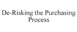 DE-RISKING THE PURCHASING PROCESS trademark