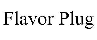 FLAVOR PLUG trademark