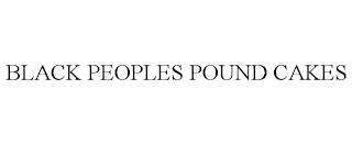 BLACK PEOPLES POUND CAKES trademark