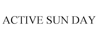 ACTIVE SUN DAY trademark