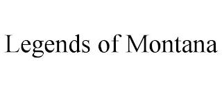 LEGENDS OF MONTANA trademark