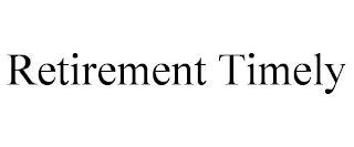 RETIREMENT TIMELY trademark