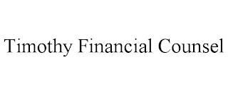 TIMOTHY FINANCIAL COUNSEL trademark