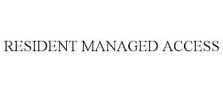 RESIDENT MANAGED ACCESS trademark